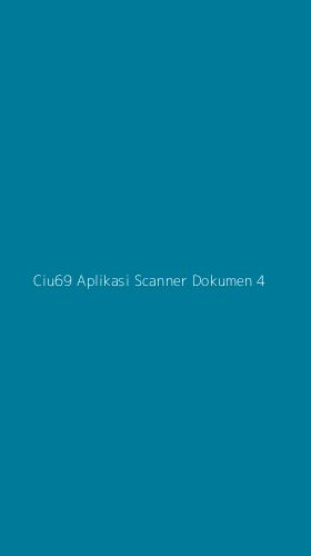 Tampilan Antarmuka Aplikasi Ciu69 Aplikasi Scanner Dokumen - 4