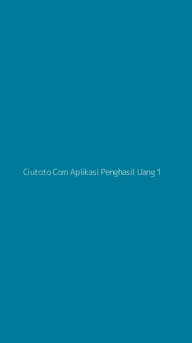 Tampilan Antarmuka Aplikasi Ciutoto Com Aplikasi Penghasil Uang - 1