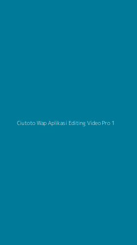 Tampilan Antarmuka Aplikasi Ciutoto Wap Aplikasi Editing Video Pro - 1