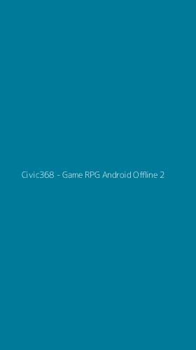 Tampilan Antarmuka Aplikasi Civic368 - Game RPG Android Offline - 2