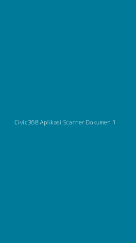Tampilan Antarmuka Aplikasi Civic368 Aplikasi Scanner Dokumen - 1