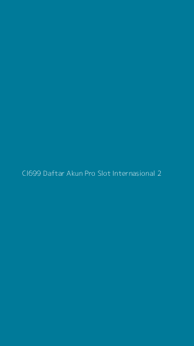 Tampilan Antarmuka Aplikasi Cl699 Daftar Akun Pro Slot Internasional - 2