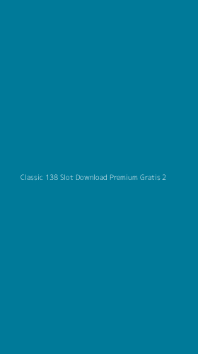 Tampilan Antarmuka Aplikasi Classic 138 Slot Download Premium Gratis - 2
