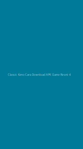 Tampilan Antarmuka Aplikasi Classic Keno Cara Download Apk Game Resmi - 4