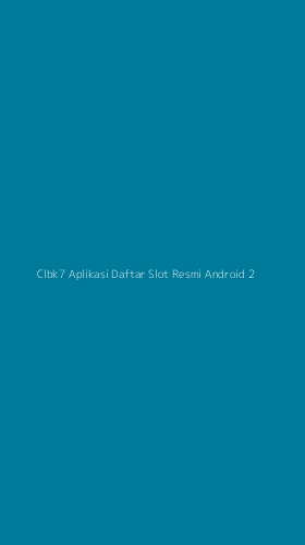 Tampilan Antarmuka Aplikasi Clbk7 Aplikasi Daftar Slot Resmi Android - 2