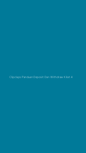 Tampilan Antarmuka Aplikasi Clipclaps Panduan Deposit Dan Withdraw Kilat - 4