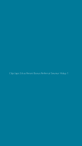Tampilan Antarmuka Aplikasi Clipclaps Situs Resmi Bonus Referral Seumur Hidup - 1