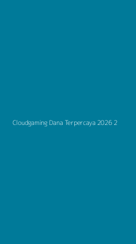 Tampilan Antarmuka Aplikasi Cloudgaming Dana Terpercaya 2026 - 2