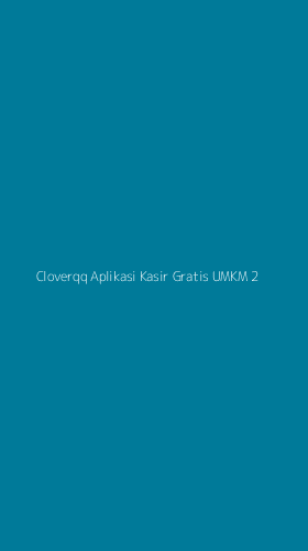 Tampilan Antarmuka Aplikasi Cloverqq Aplikasi Kasir Gratis Umkm - 2