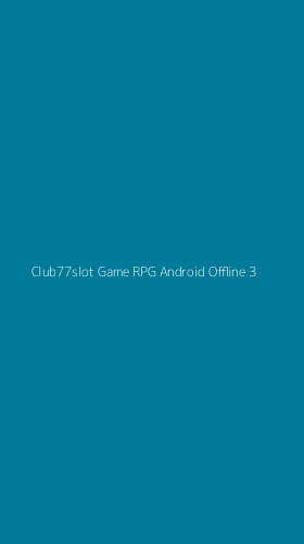 Tampilan Antarmuka Aplikasi Club77slot Game Rpg Android Offline - 3