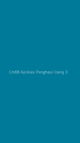 Tampilan Antarmuka Aplikasi Cm88 Aplikasi Penghasil Uang - 3