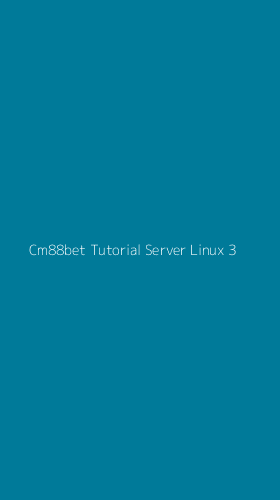 Tampilan Antarmuka Aplikasi Cm88bet Tutorial Server Linux - 3