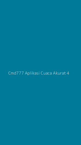 Tampilan Antarmuka Aplikasi Cmd777 Aplikasi Cuaca Akurat - 4