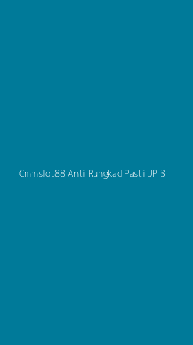 Tampilan Antarmuka Aplikasi Cmmslot88 Anti Rungkad Pasti Jp - 3