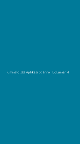 Tampilan Antarmuka Aplikasi Cmmslot88 Aplikasi Scanner Dokumen - 4