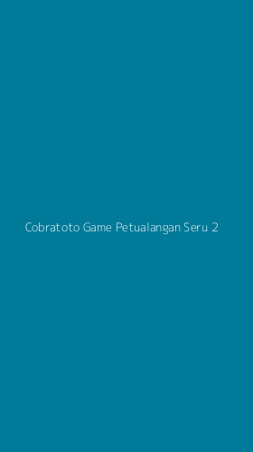 Tampilan Antarmuka Aplikasi Cobratoto Game Petualangan Seru - 2