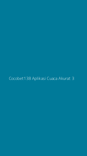 Tampilan Antarmuka Aplikasi Cocobet138 Aplikasi Cuaca Akurat - 3