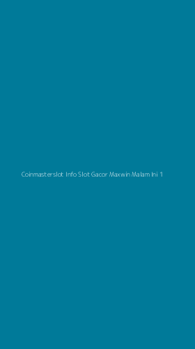 Tampilan Antarmuka Aplikasi Coinmasterslot Info Slot Gacor Maxwin Malam Ini - 1