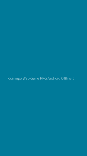 Tampilan Antarmuka Aplikasi Coinmpo Wap Game Rpg Android Offline - 3