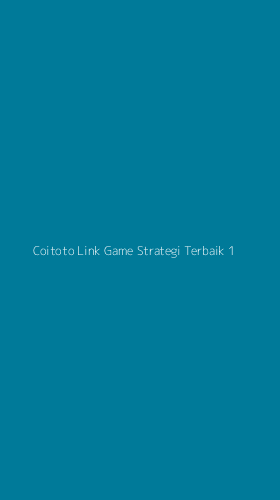 Tampilan Antarmuka Aplikasi Coitoto Link Game Strategi Terbaik - 1