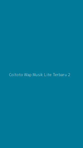 Tampilan Antarmuka Aplikasi Coitoto Wap Musik Lite Terbaru - 2