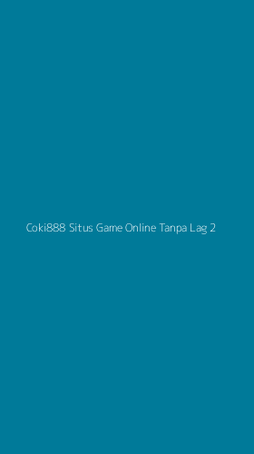 Tampilan Antarmuka Aplikasi Coki888 Situs Game Online Tanpa Lag - 2