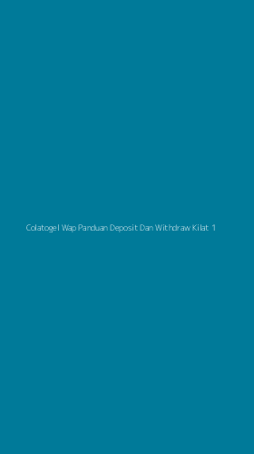Tampilan Antarmuka Aplikasi Colatogel Wap Panduan Deposit Dan Withdraw Kilat - 1