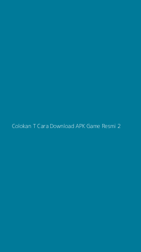 Tampilan Antarmuka Aplikasi Colokan T Cara Download Apk Game Resmi - 2