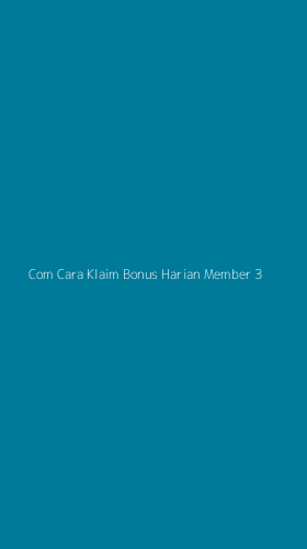 Tampilan Antarmuka Aplikasi Com Cara Klaim Bonus Harian Member - 3
