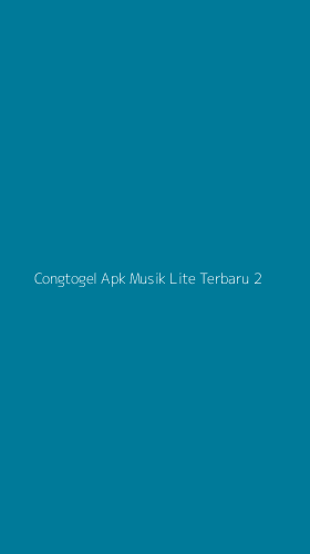 Tampilan Antarmuka Aplikasi Congtogel Apk Musik Lite Terbaru - 2