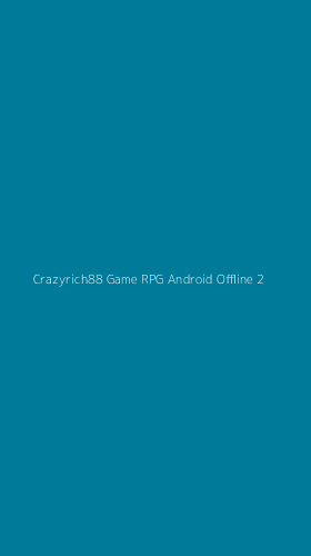 Tampilan Antarmuka Aplikasi Crazyrich88 Game Rpg Android Offline - 2