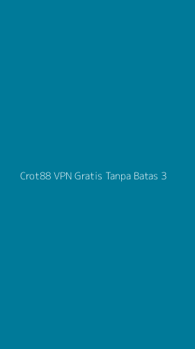 Tampilan Antarmuka Aplikasi Crot88 Vpn Gratis Tanpa Batas - 3