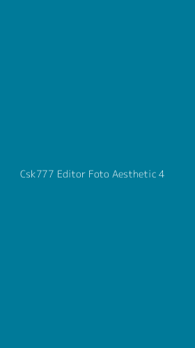 Tampilan Antarmuka Aplikasi Csk777 Editor Foto Aesthetic - 4