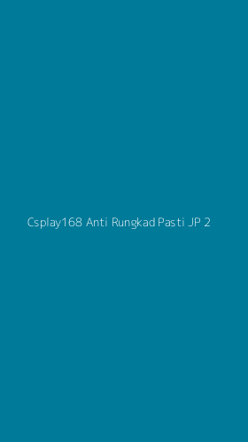 Tampilan Antarmuka Aplikasi Csplay168 Anti Rungkad Pasti Jp - 2