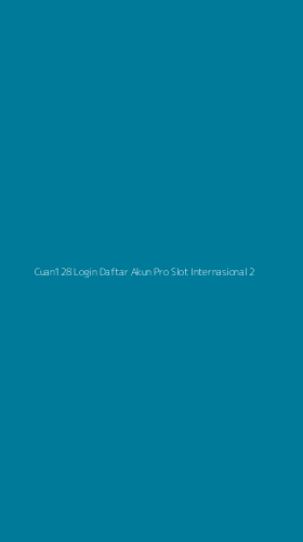 Tampilan Antarmuka Aplikasi Cuan128 Login Daftar Akun Pro Slot Internasional - 2