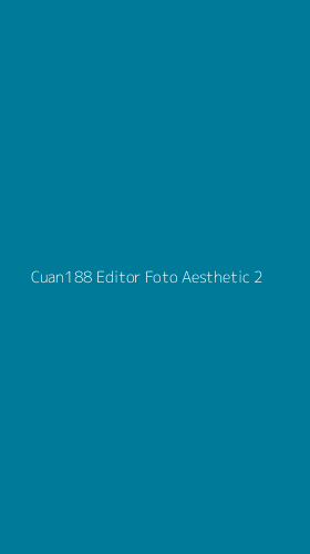 Tampilan Antarmuka Aplikasi Cuan188 Editor Foto Aesthetic - 2