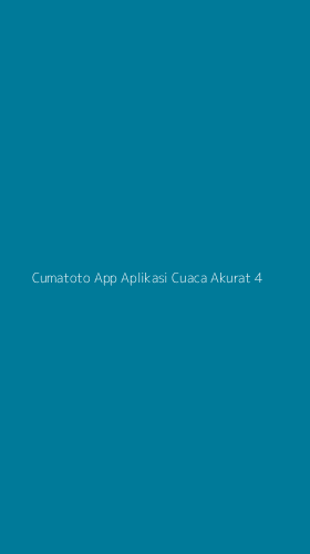 Tampilan Antarmuka Aplikasi Cumatoto App Aplikasi Cuaca Akurat - 4
