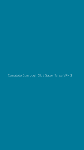 Tampilan Antarmuka Aplikasi Cumatoto Com Login Slot Gacor Tanpa Vpn - 3