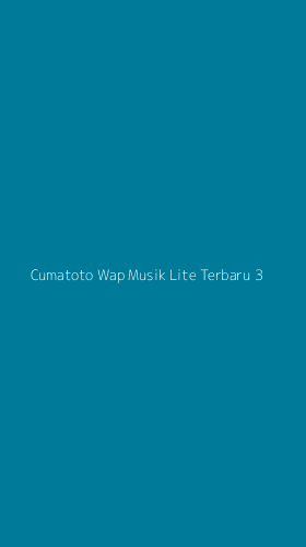 Tampilan Antarmuka Aplikasi Cumatoto Wap Musik Lite Terbaru - 3