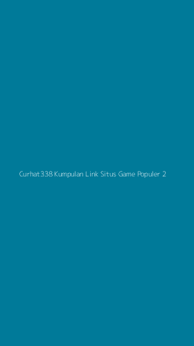 Tampilan Antarmuka Aplikasi Curhat338 Kumpulan Link Situs Game Populer - 2