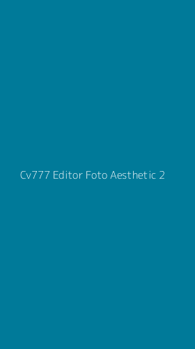 Tampilan Antarmuka Aplikasi Cv777 Editor Foto Aesthetic - 2