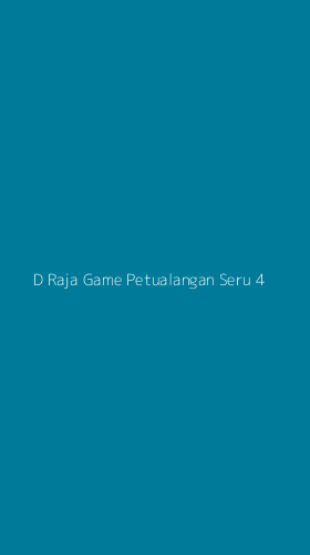 Tampilan Antarmuka Aplikasi D Raja Game Petualangan Seru - 4