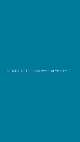 Tampilan Antarmuka Aplikasi Daftar Okeslot Cara Membuat Website - 2