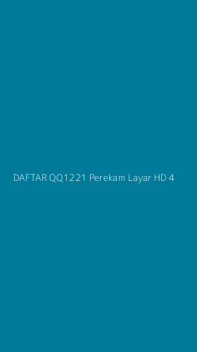 Tampilan Antarmuka Aplikasi Daftar Qq1221 Perekam Layar Hd - 4