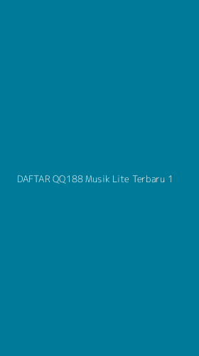 Tampilan Antarmuka Aplikasi Daftar Qq188 Musik Lite Terbaru - 1