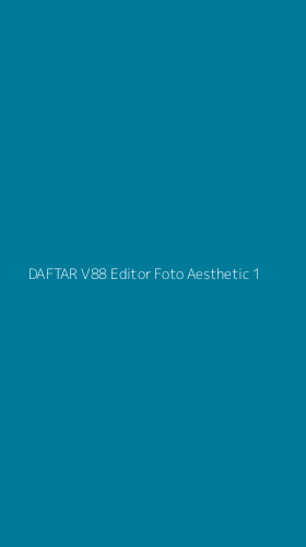 Tampilan Antarmuka Aplikasi Daftar V88 Editor Foto Aesthetic - 1