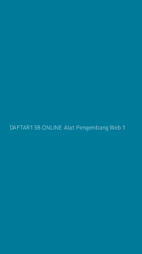 Tampilan Antarmuka Aplikasi Daftar138 Online Alat Pengembang Web - 1