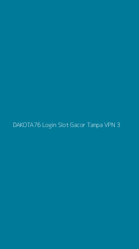 Tampilan Antarmuka Aplikasi Dakota76 Login Slot Gacor Tanpa Vpn - 3