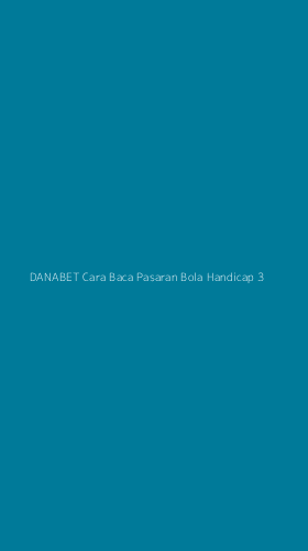 Tampilan Antarmuka Aplikasi Danabet Cara Baca Pasaran Bola Handicap - 3
