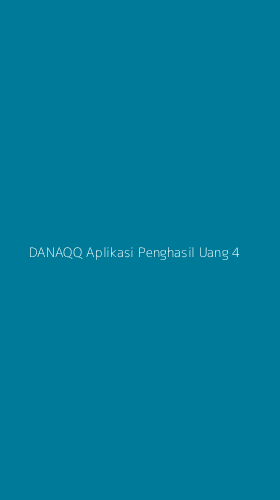 Tampilan Antarmuka Aplikasi Danaqq Aplikasi Penghasil Uang - 4